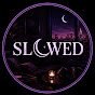 Slowed