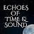 Echoes of Time and Sound