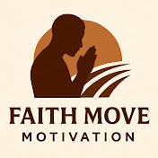 FAITH MOVE MOTIVATION 