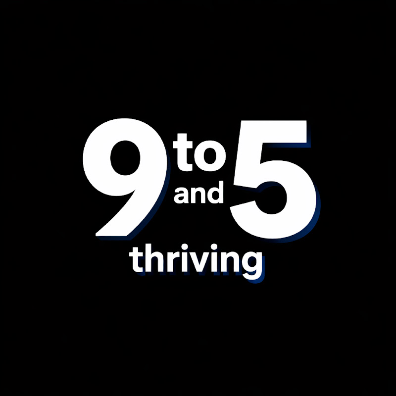 9to5 and thriving