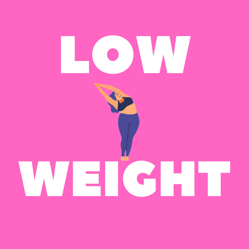 LOW WEIGHT