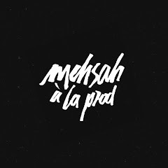 MEHSAH A LA PROD