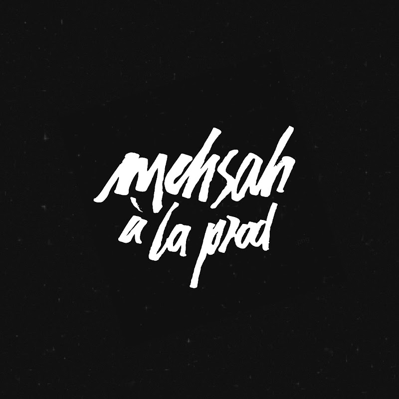 MEHSAH A LA PROD