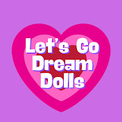 Lets Go Dream Dolls