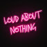 pHLqFDtfBXM-channel-avatar-loudaboutnothing