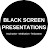 Black Screen Presentations