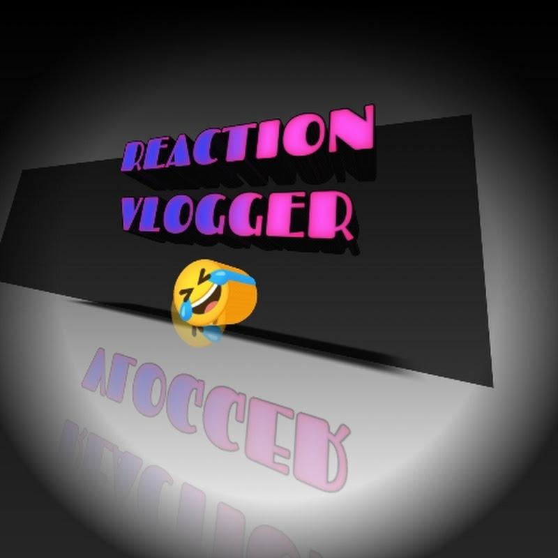 Reactionvlogger🤣