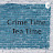 CrimeTimeTeaTime