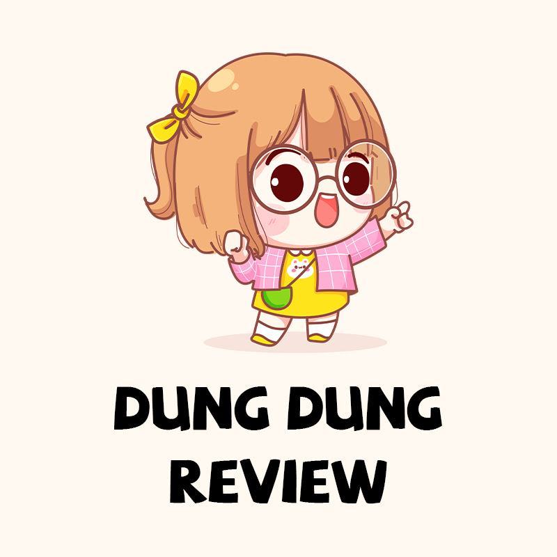 DUNG DUNG REVIEW