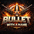 DLk-A4HebiU-channel-avatar-Bullet With a Name