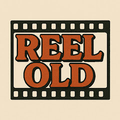Reel Old - When Movies Were Great