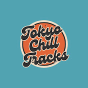 Tokyo Chill Tracks