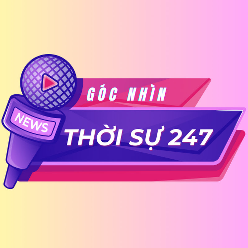 GÓC NHÌN THỜI SỰ 247