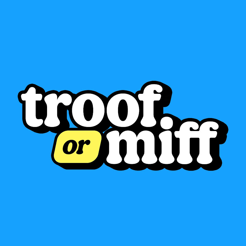 Troof Or Miff