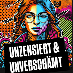 UNZENSIERT & UNVERSCHÄMT 