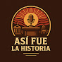 Asi Fue la Historia