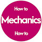How to mechanics