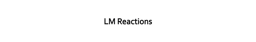 LM Reactions YouTube channel avatar