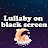 Lullaby On Black Screen