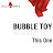 Bubble Toy - Topic