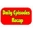 DAILY EPISODES RECAP