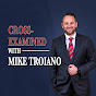 Cross-Examined with Mike Troiano