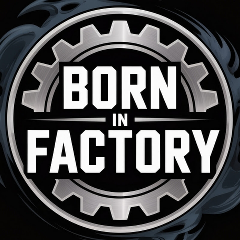 Born in Factory