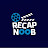 Recap Noob