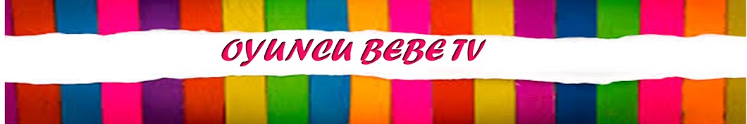 Oyuncu Bebe TV YouTube kanalı avatarı