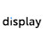 Display - test any idea in 1 day