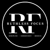 Ruthless Focus