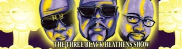 The Three Black Heathens Show banner
