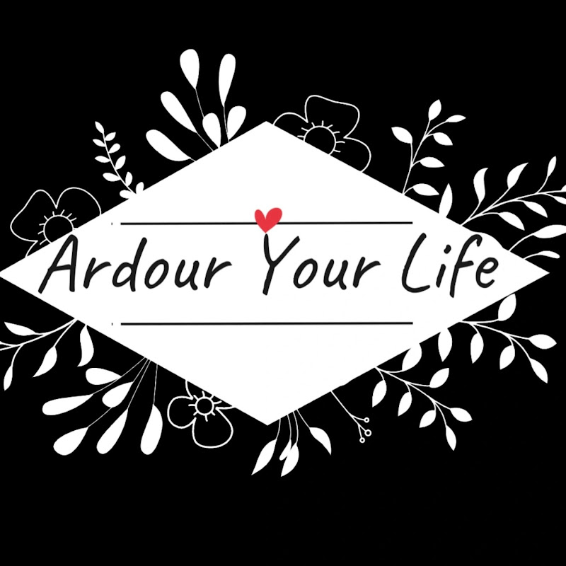 Ardour your life