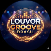 LOUVOR GROOVE BRASIL