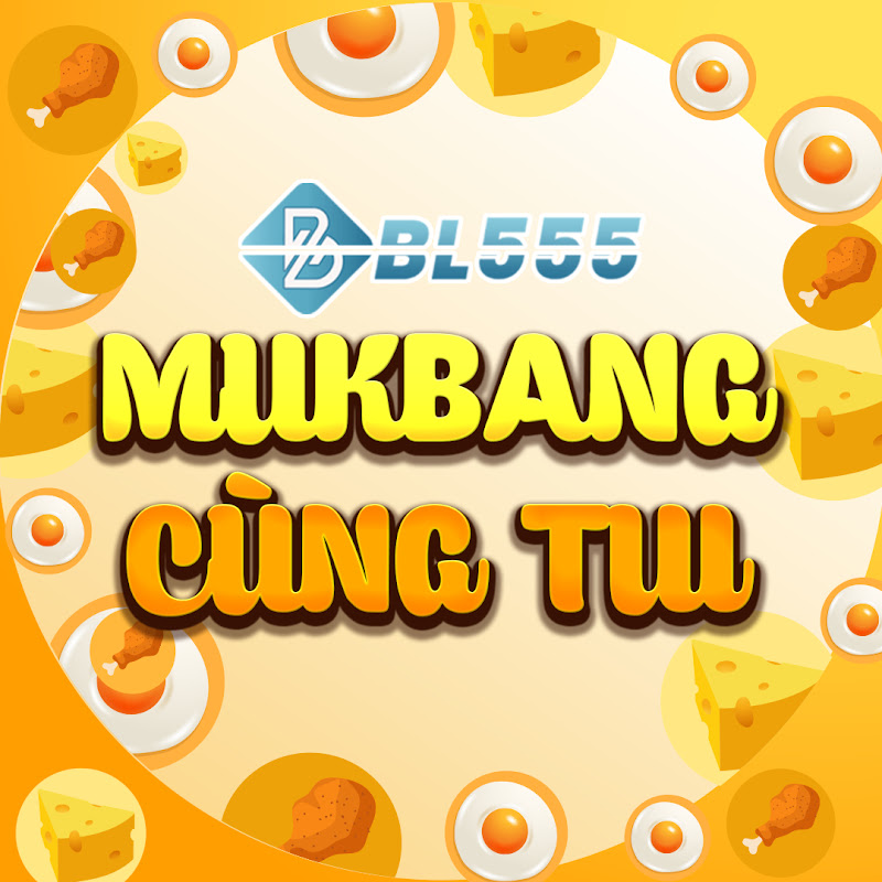 BL555 MUKBANG CÙNG TUI