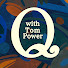 9BdwSK_M-RA-channel-avatar-Q with Tom Power