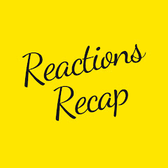 Reactions Recap