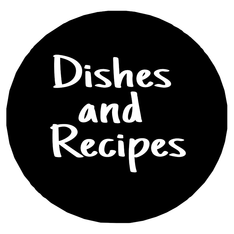 Dishes and Recipes