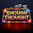 Enough Thought