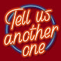 Tell Us Another One logo