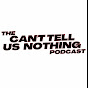 The Can’t Tell Us Nothing Podcast logo