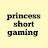 princess short gaming