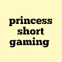 princess short gaming