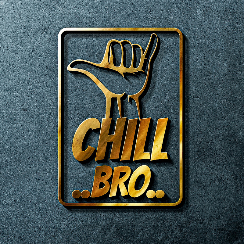 Chill Bro