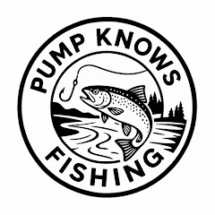 PUMP KNOWS FISHING