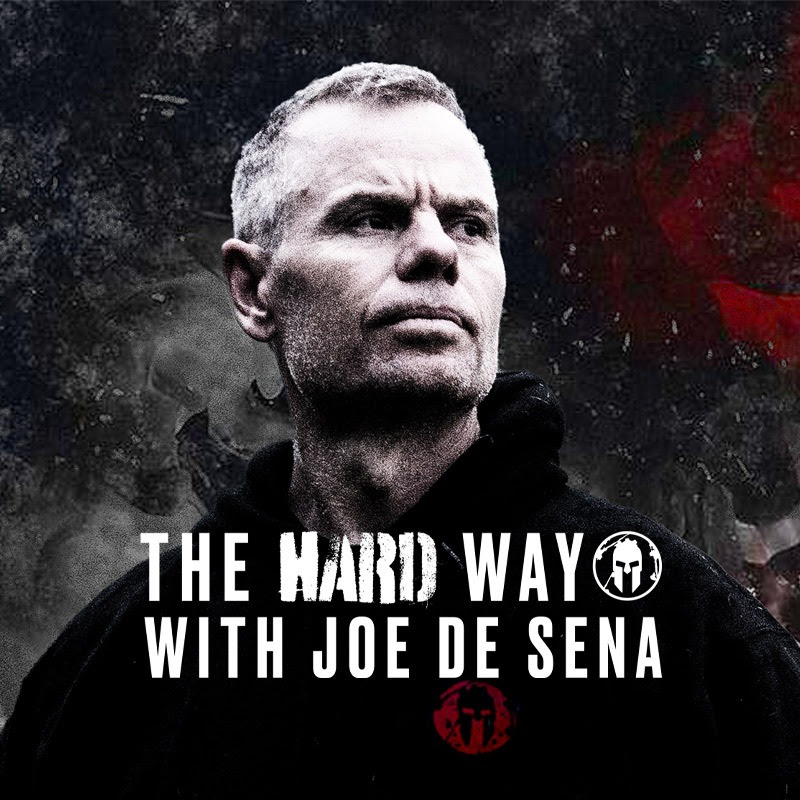 The Hard Way Podcast With Joe De Sena 