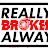 ReallyBrokenAlways