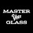 Master Your Glass