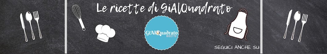 GiAlQuadrato Ricette यूट्यूब चैनल अवतार