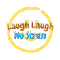 Laugh Laugh No Stress